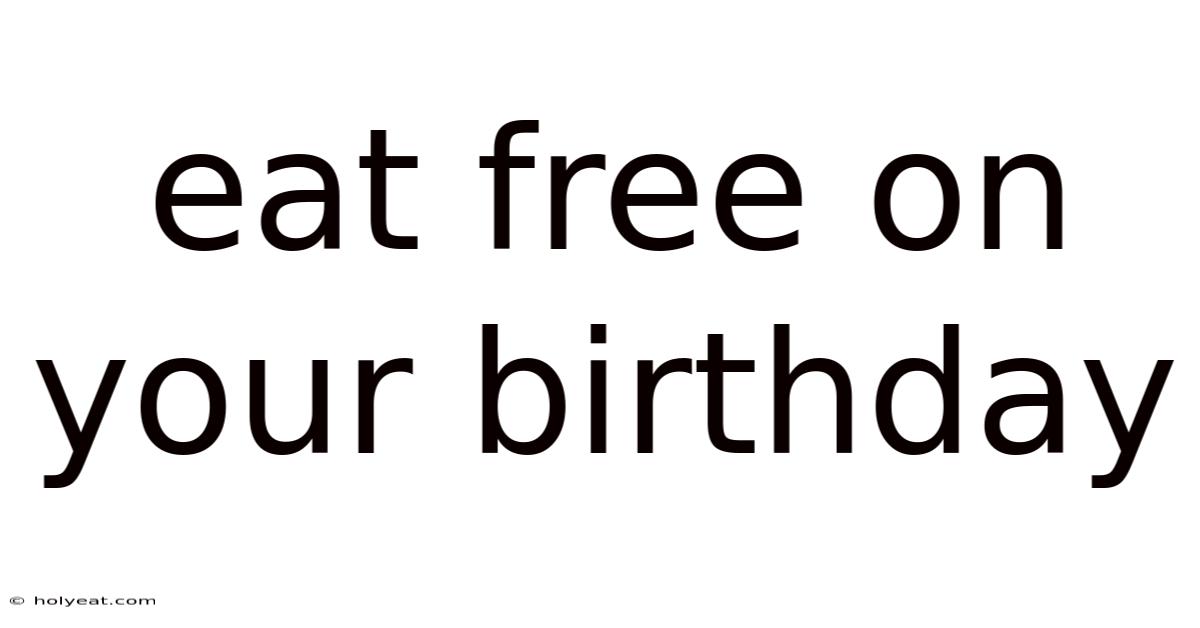 Eat Free On Your Birthday