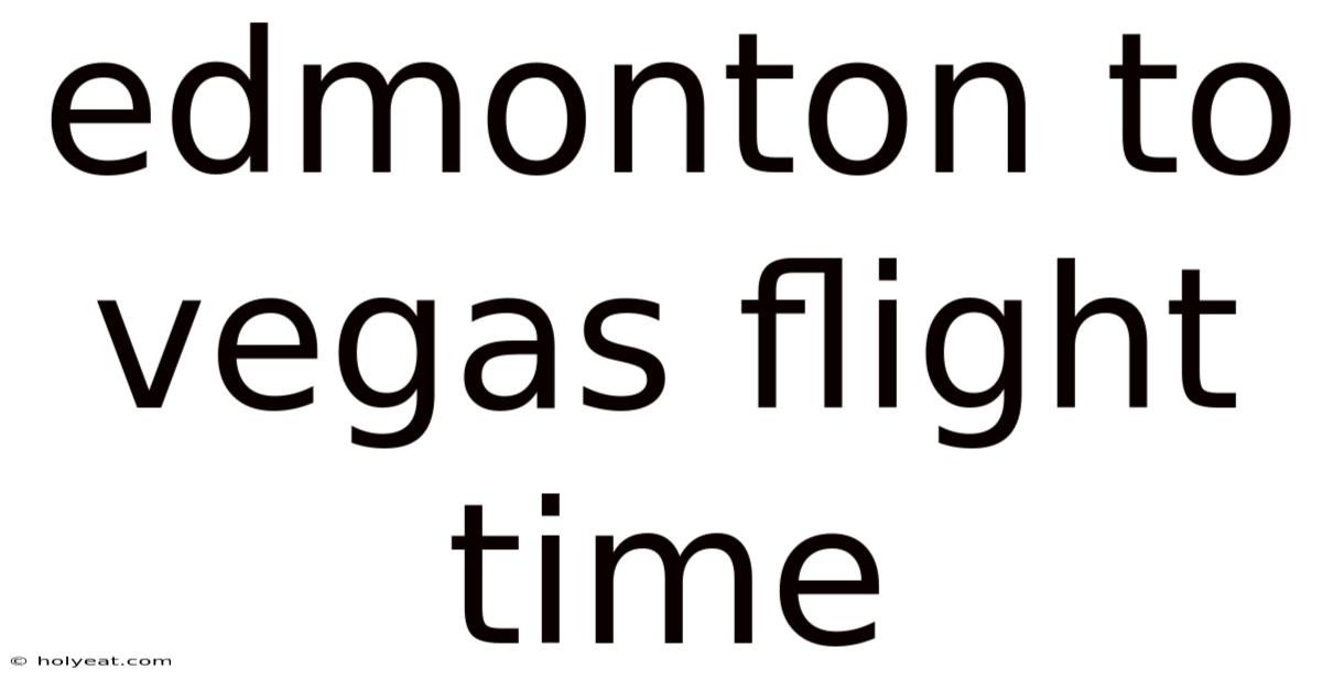 Edmonton To Vegas Flight Time