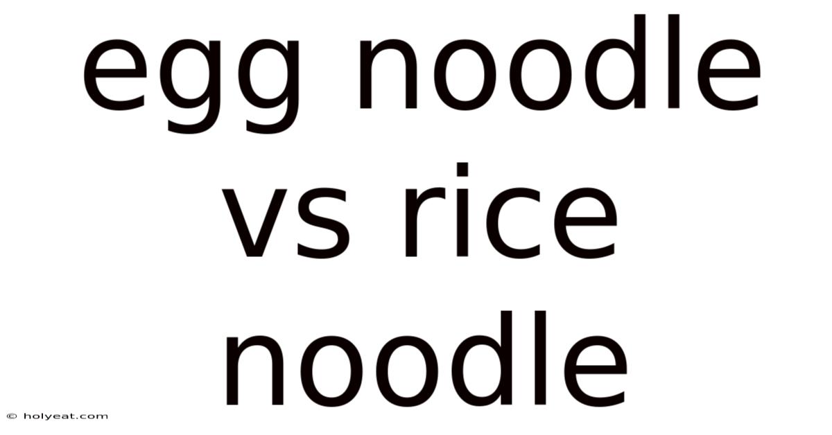 Egg Noodle Vs Rice Noodle