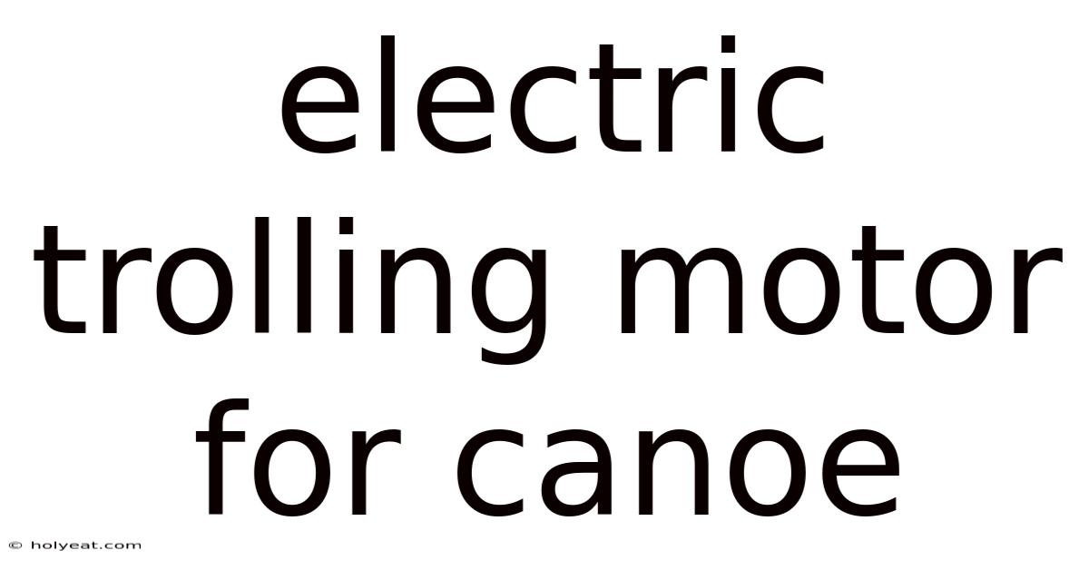 Electric Trolling Motor For Canoe