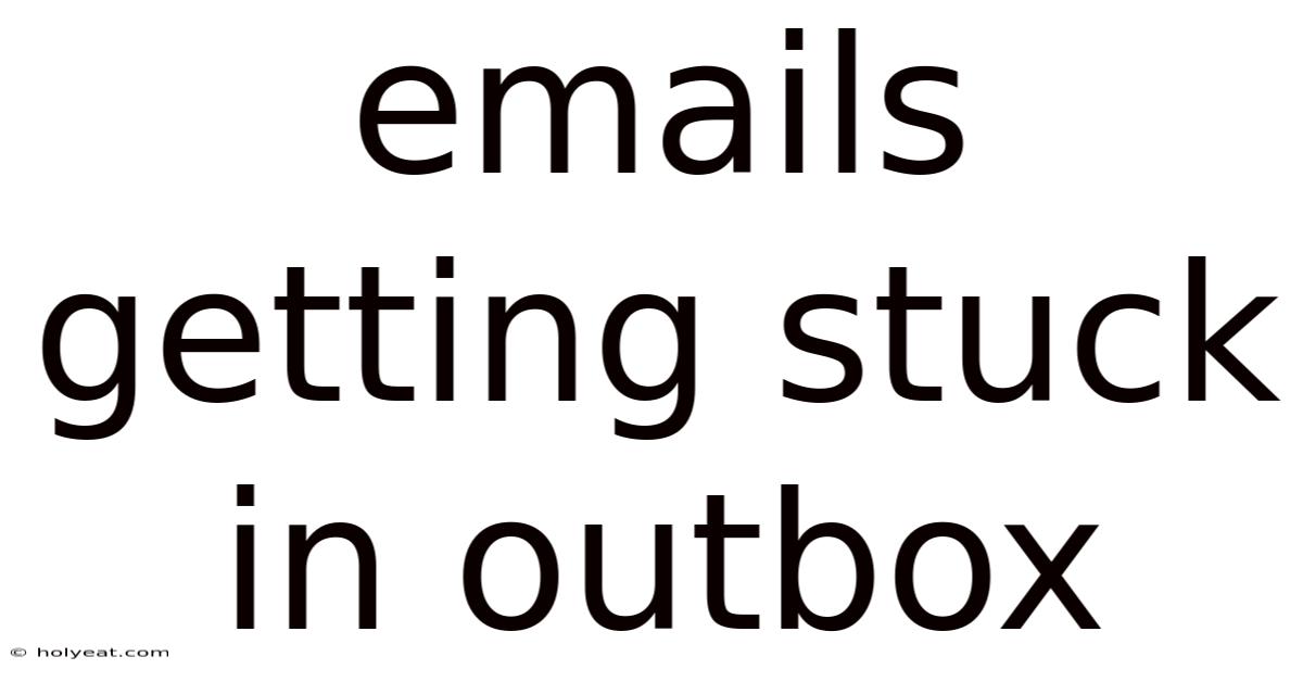 Emails Getting Stuck In Outbox