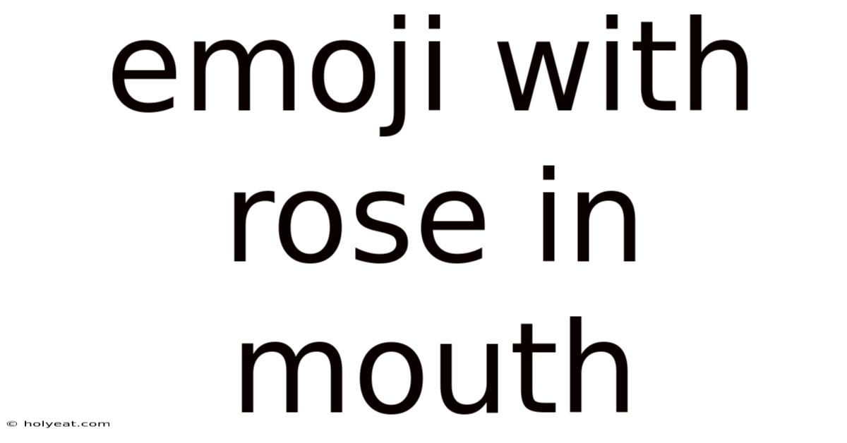 Emoji With Rose In Mouth