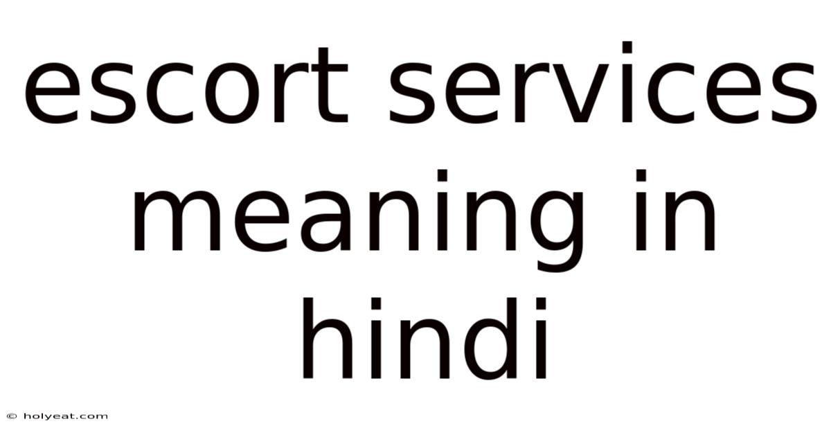 Escort Services Meaning In Hindi
