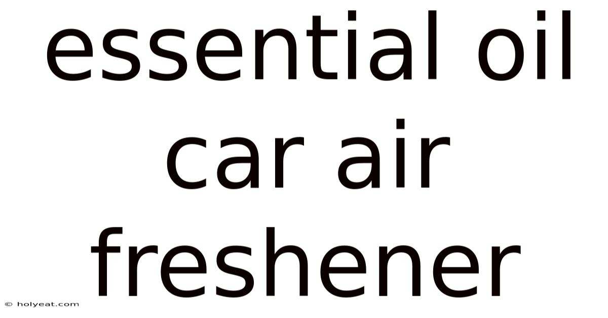 Essential Oil Car Air Freshener