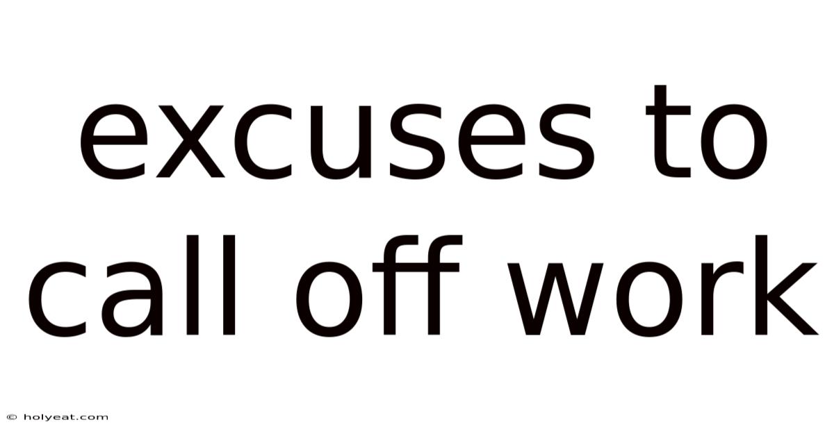 Excuses To Call Off Work