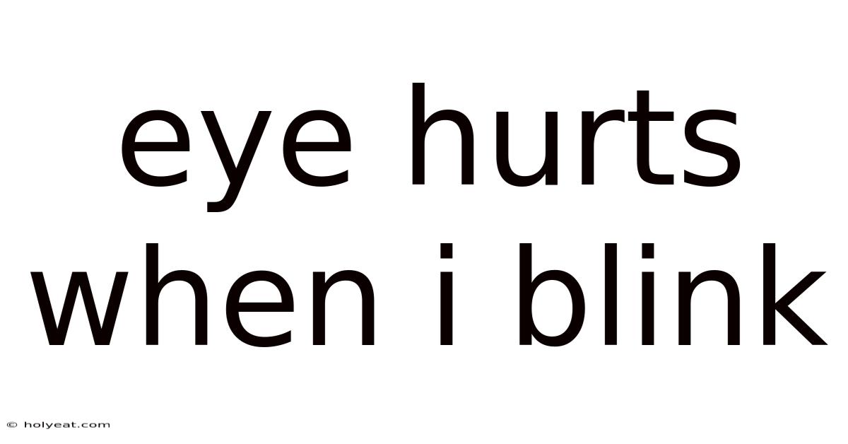Eye Hurts When I Blink