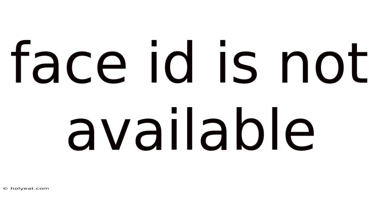 Face Id Is Not Available