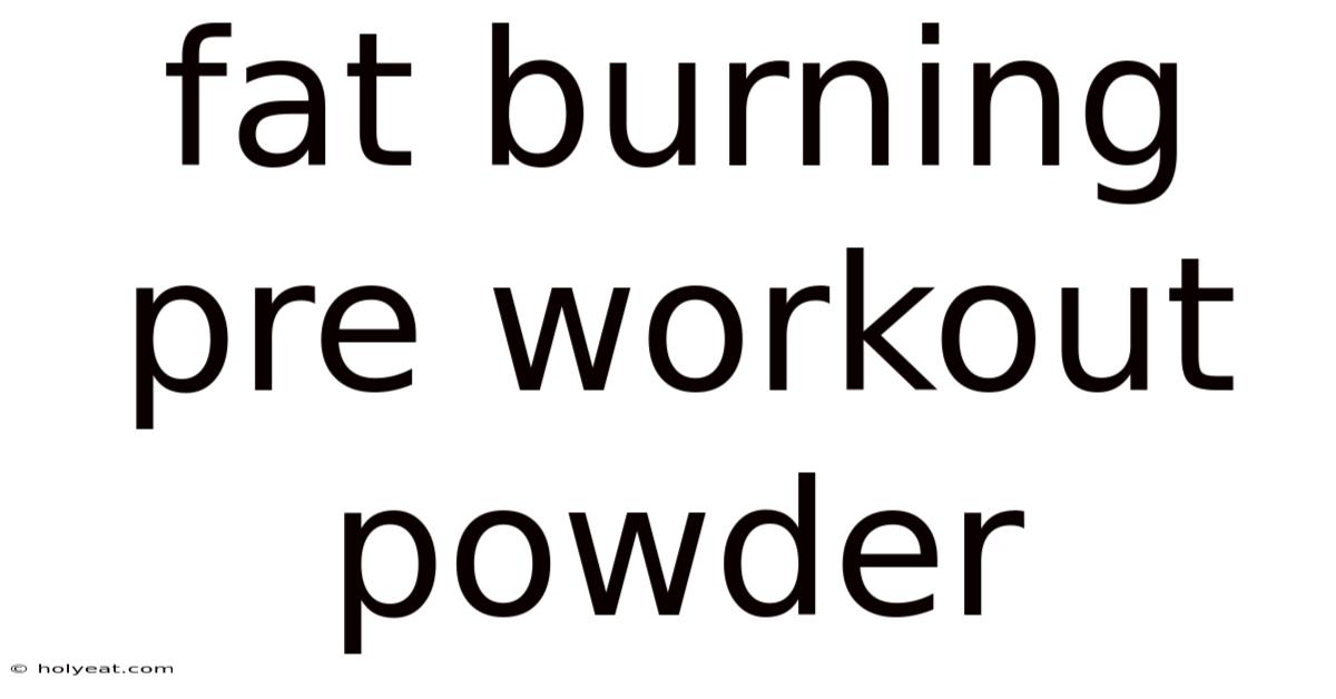 Fat Burning Pre Workout Powder
