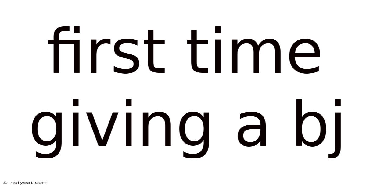 First Time Giving A Bj