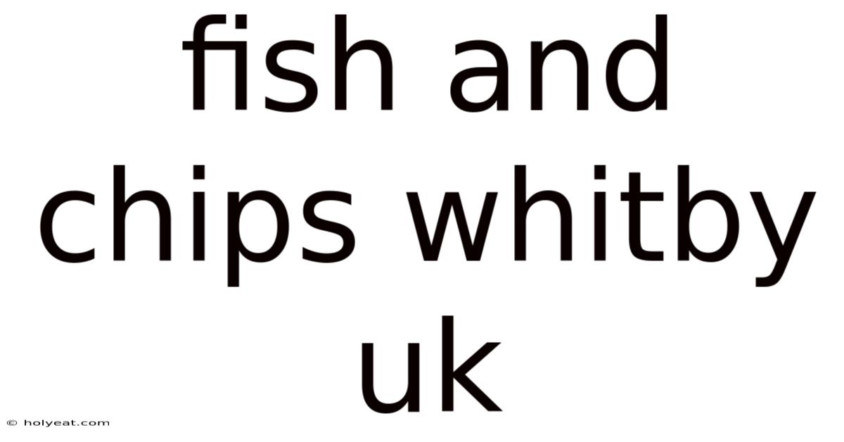 Fish And Chips Whitby Uk