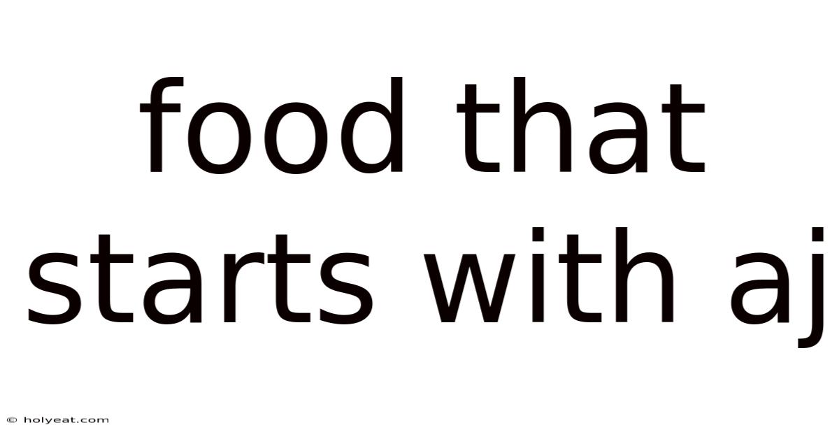 Food That Starts With Aj
