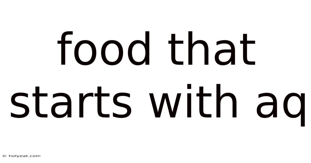 Food That Starts With Aq