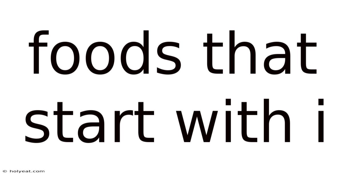 Foods That Start With I