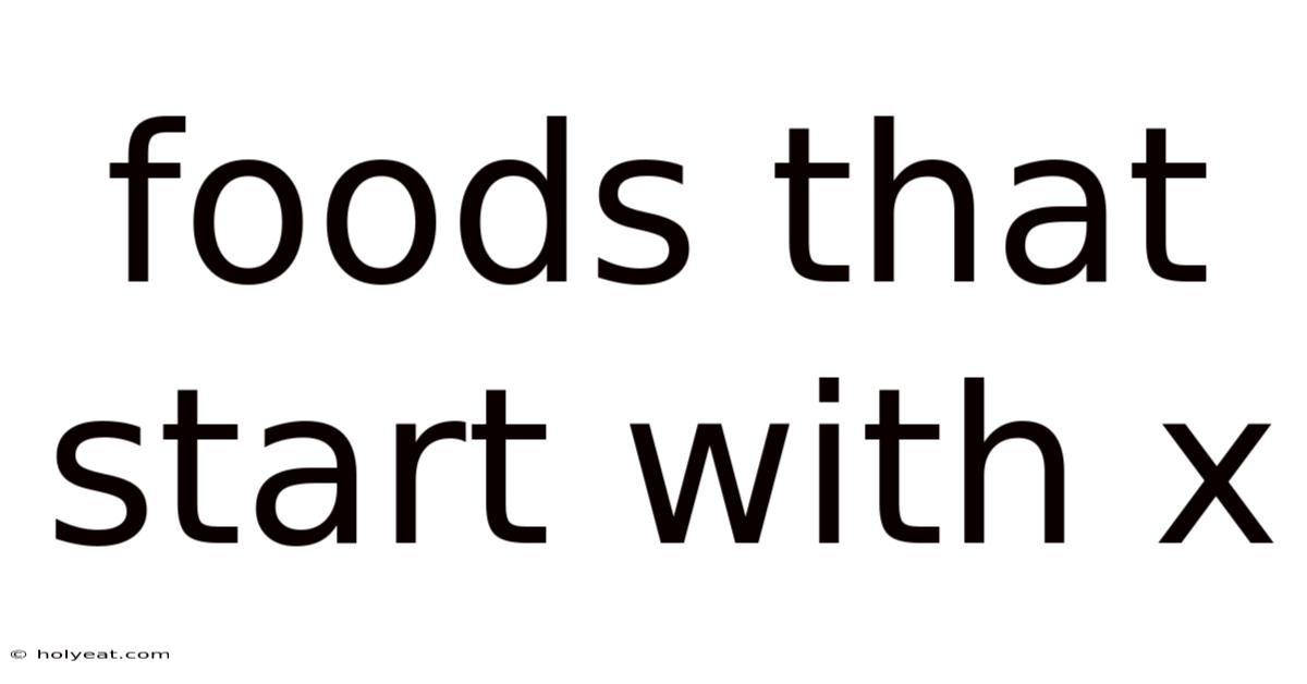 Foods That Start With X