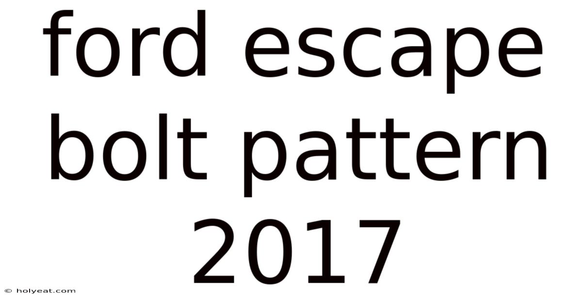 Ford Escape Bolt Pattern 2017