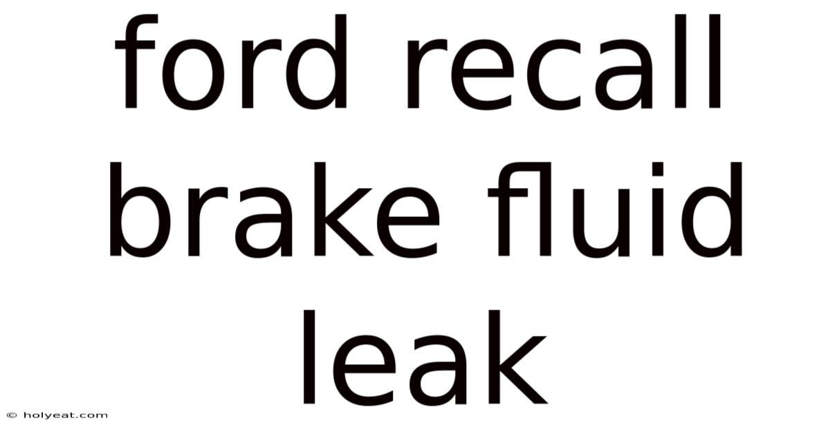 Ford Recall Brake Fluid Leak