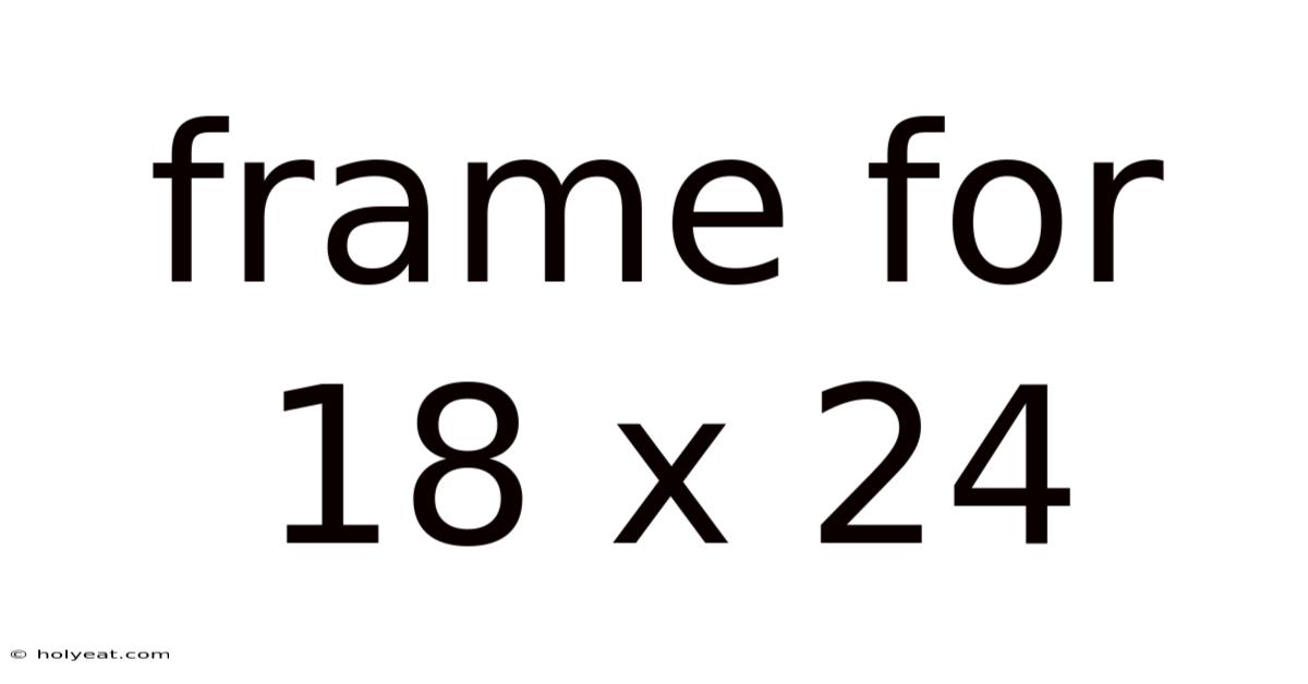 Frame For 18 X 24