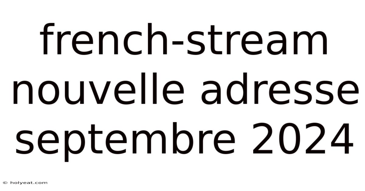 French-stream Nouvelle Adresse Septembre 2024