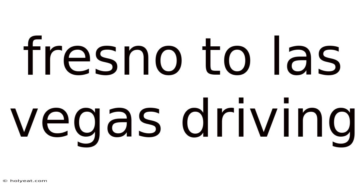 Fresno To Las Vegas Driving