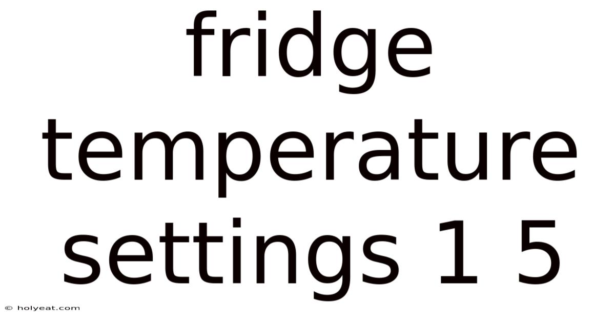 Fridge Temperature Settings 1 5