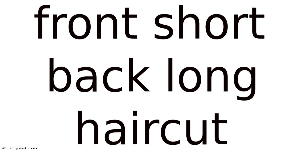 Front Short Back Long Haircut