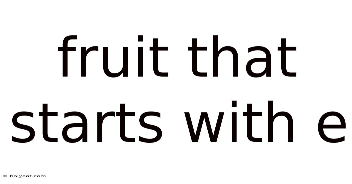 Fruit That Starts With E
