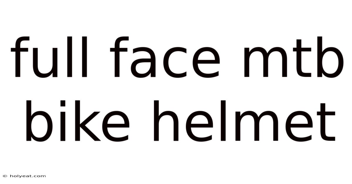 Full Face Mtb Bike Helmet