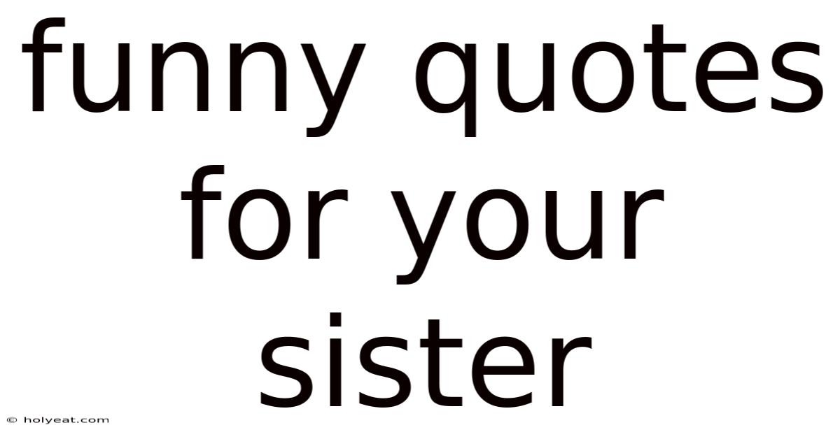 Funny Quotes For Your Sister
