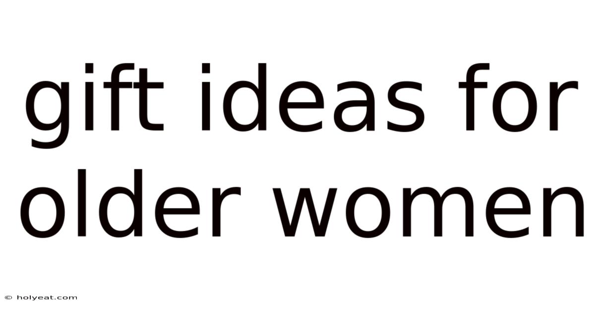 Gift Ideas For Older Women