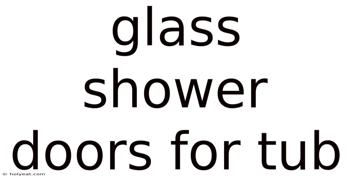 Glass Shower Doors For Tub