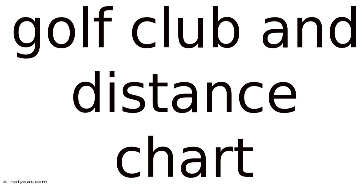 Golf Club And Distance Chart