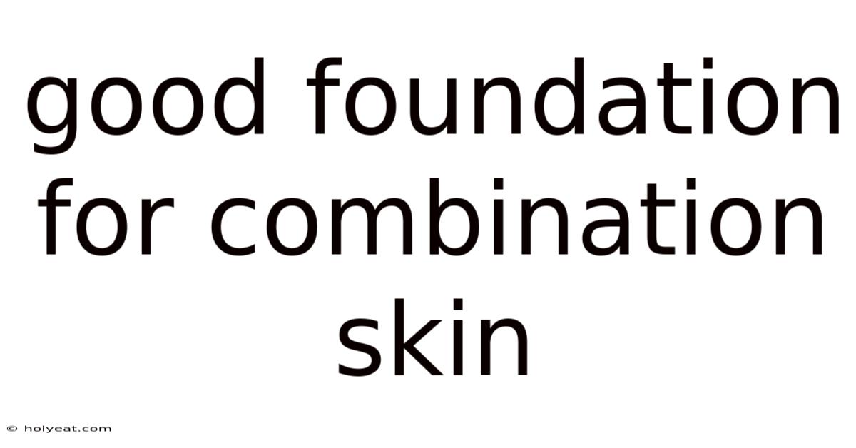 Good Foundation For Combination Skin