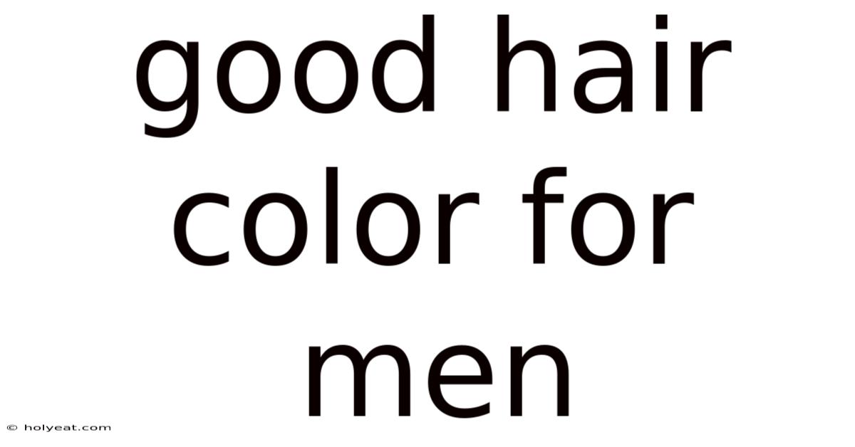 Good Hair Color For Men