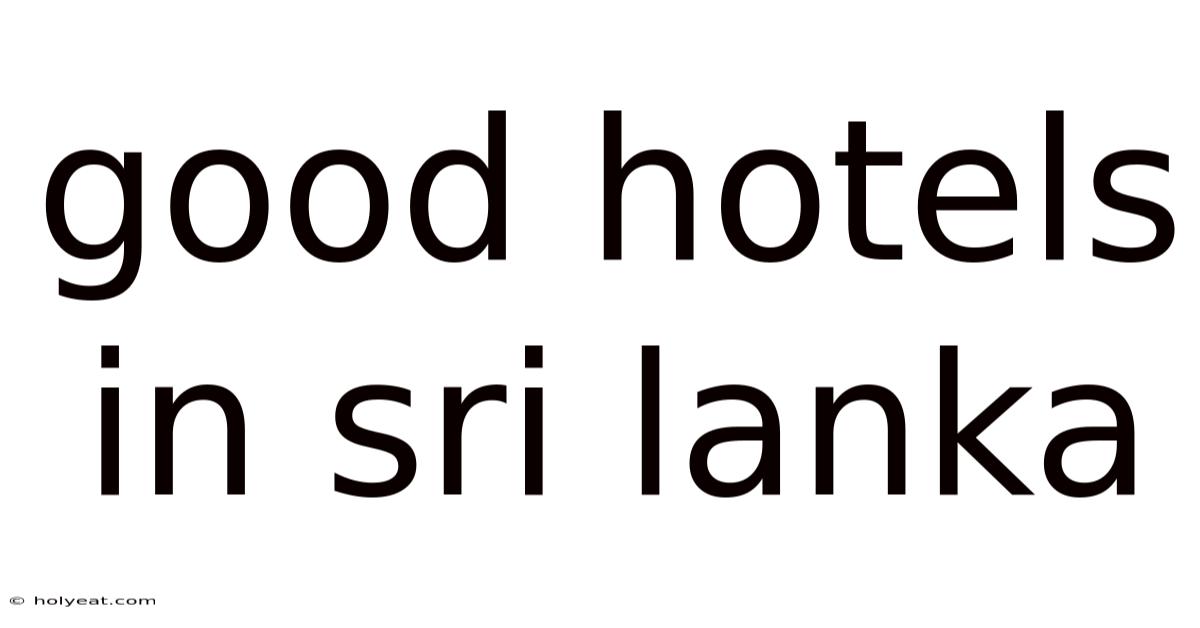 Good Hotels In Sri Lanka