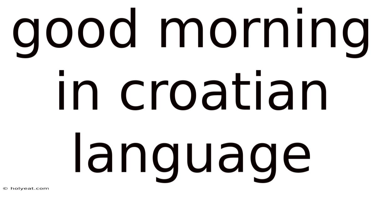 Good Morning In Croatian Language