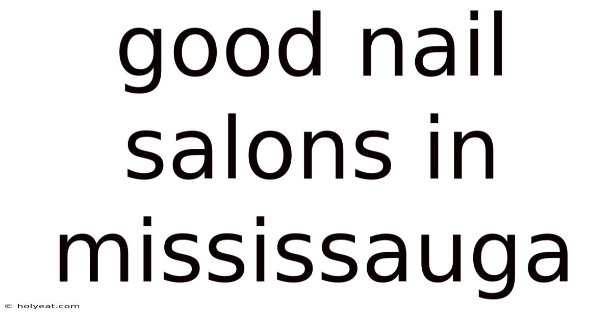 Good Nail Salons In Mississauga