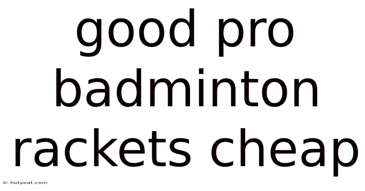 Good Pro Badminton Rackets Cheap