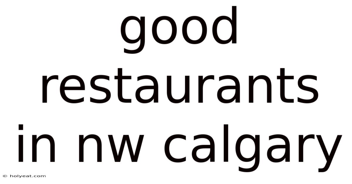 Good Restaurants In Nw Calgary
