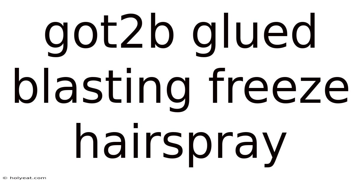 Got2b Glued Blasting Freeze Hairspray