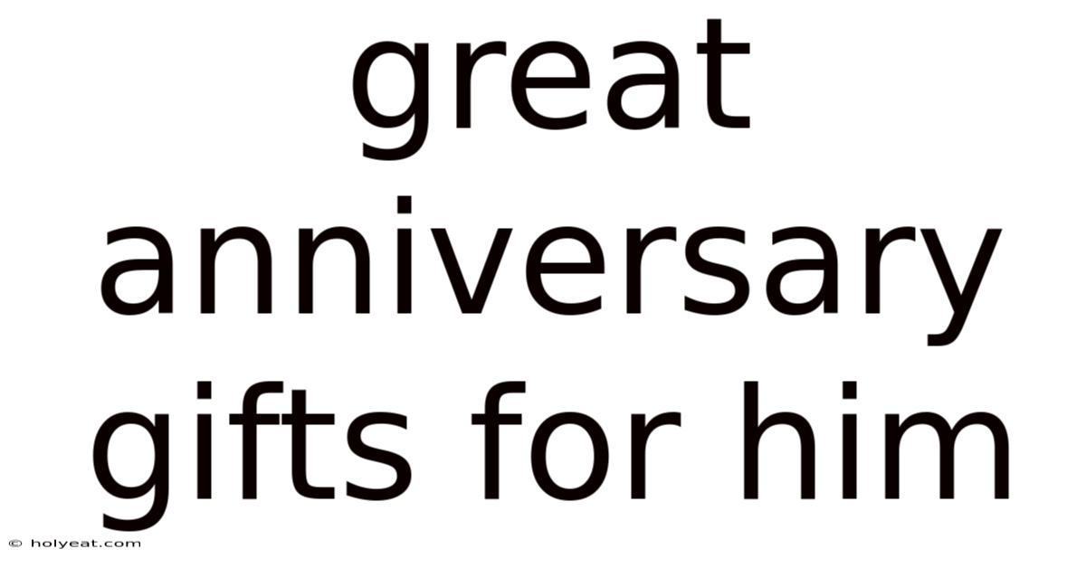 Great Anniversary Gifts For Him