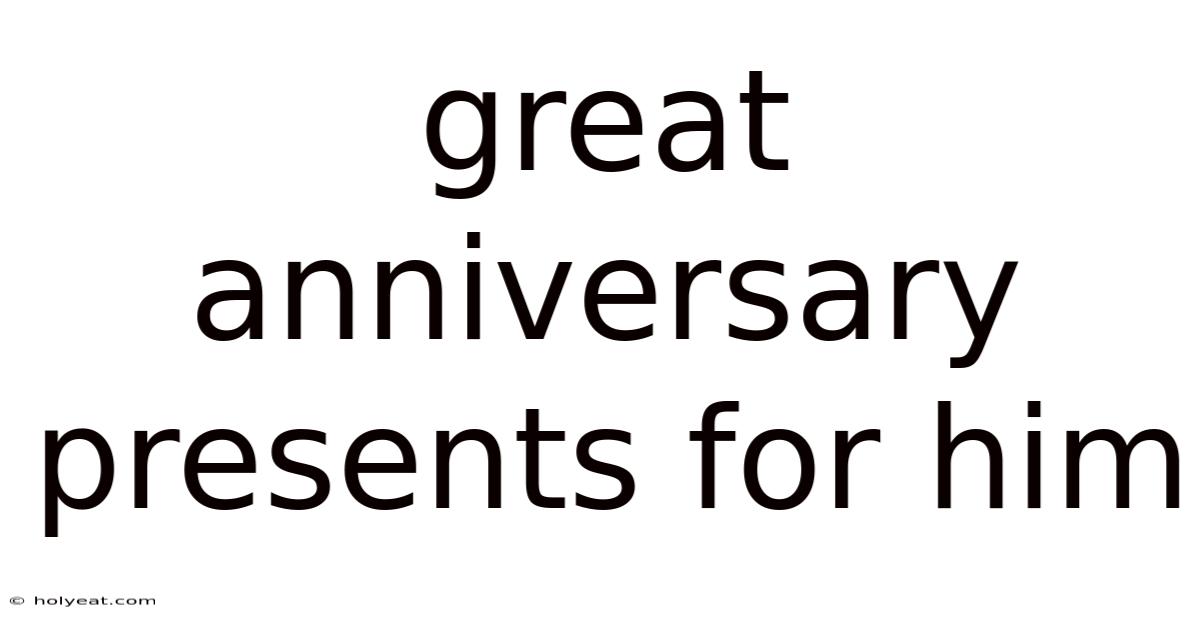 Great Anniversary Presents For Him