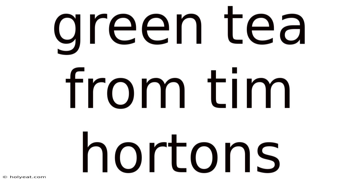 Green Tea From Tim Hortons