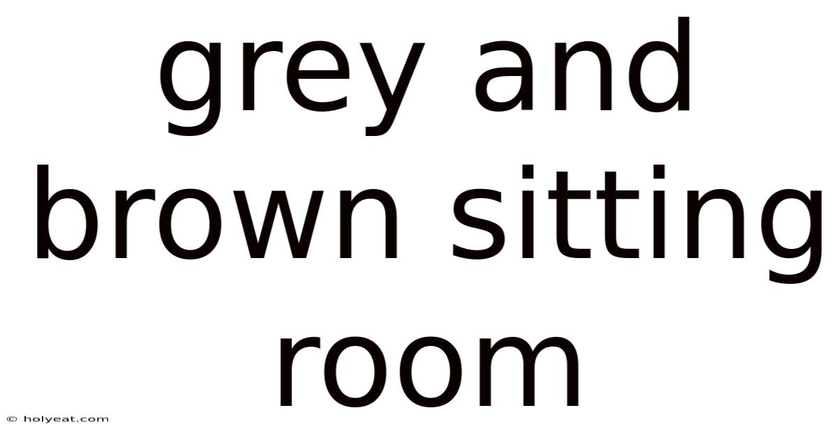 Grey And Brown Sitting Room