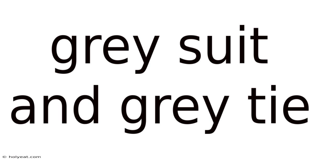 Grey Suit And Grey Tie