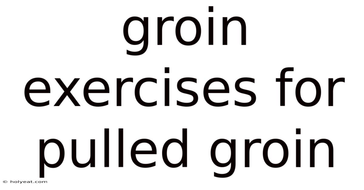 Groin Exercises For Pulled Groin