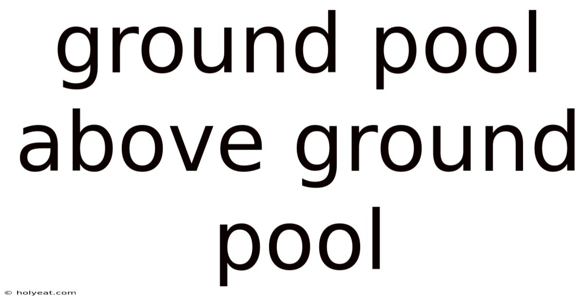 Ground Pool Above Ground Pool