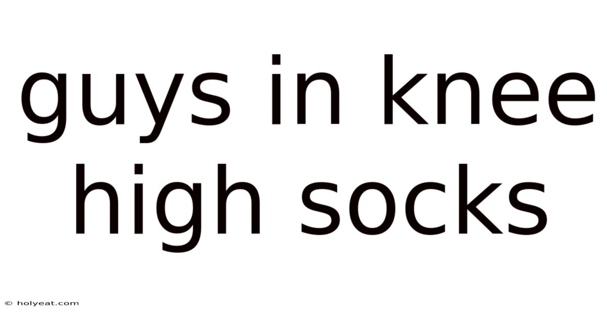 Guys In Knee High Socks