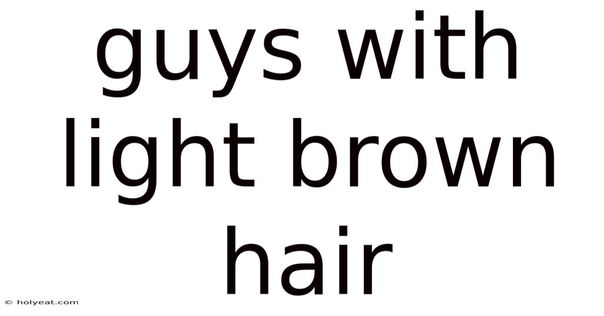 Guys With Light Brown Hair