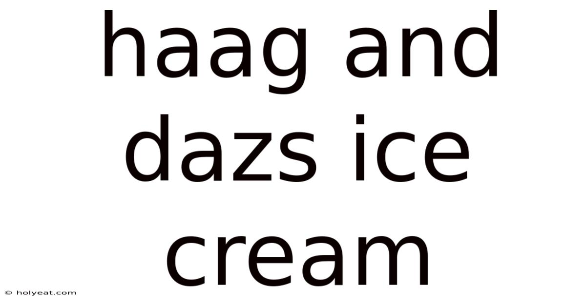 Haag And Dazs Ice Cream