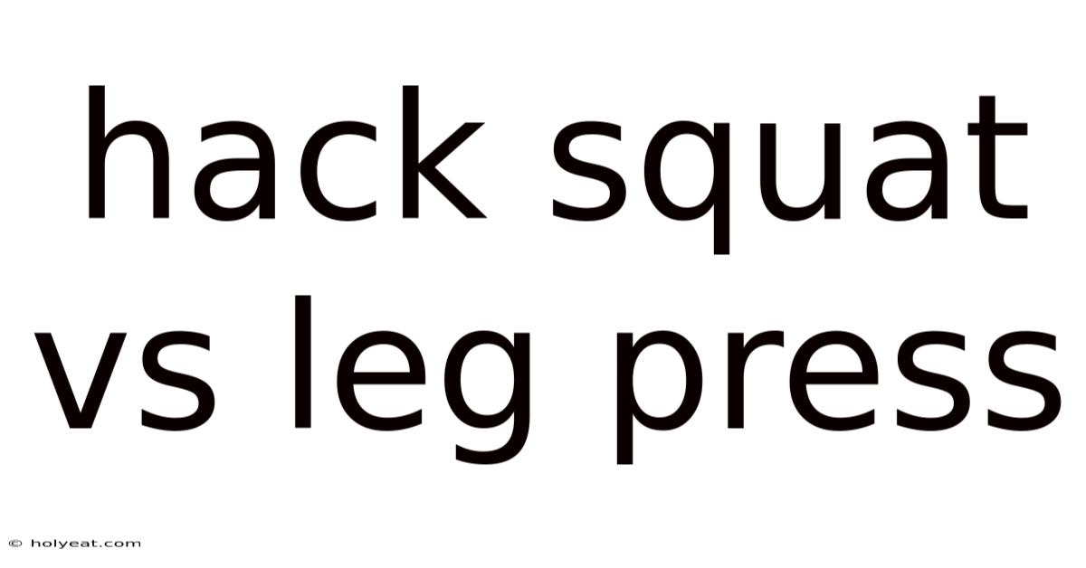 Hack Squat Vs Leg Press
